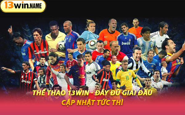 Thể Thao 13WIN - Đầy Đủ Giải Đấu, Cập Nhật Tức Thì