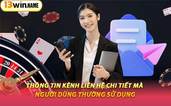 Thông Tin Kênh Liên Hệ Chi Tiết Mà Người Dùng Thường Sử Dụng
