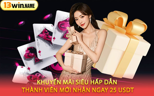 Khuyến Mãi Siêu Hấp Dẫn – Thành Viên Mới Nhận Ngay 25 USDT