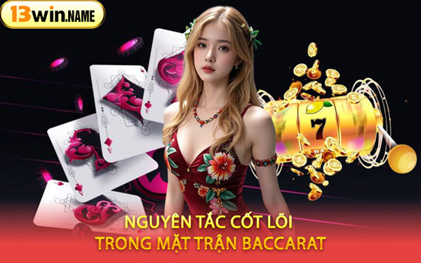 Nguyên Tắc Cốt Lõi Trong Mặt Trận Baccarat